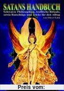 Satans Handbuch: Schwarze Philosophien, teuflische Rituale, sowie Ratschläge und Tricks für den Alltag